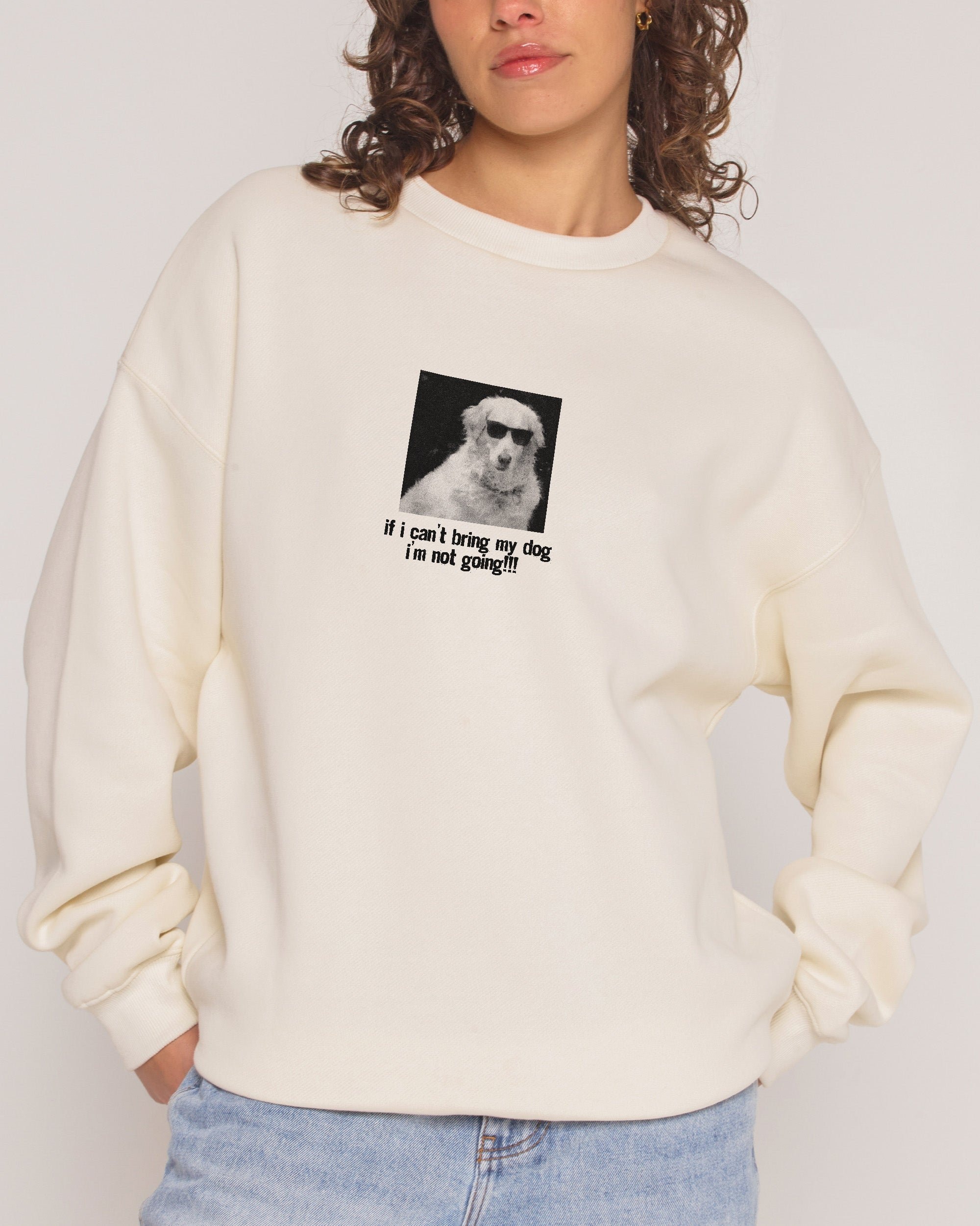 If I Can’t Bring My Dog Unisex Sweatshirt - Premium Cotton Poly Blend